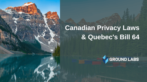 Canadian privacy laws & Quebec's bill 64