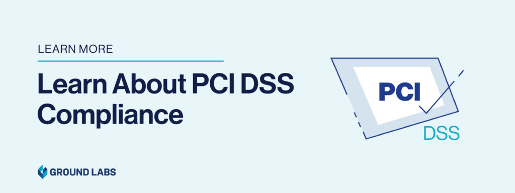 Learn more about PCI DSS Compliance — Ground Labs