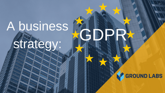 https://www.groundlabs.com/wp-content/uploads/2018/07/A-business-strategy-for-GDPR.png