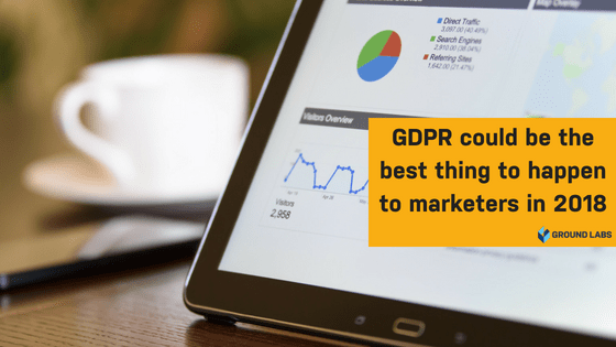 https://www.groundlabs.com/wp-content/uploads/2018/07/GDPR-could-be-the-best-thing-to-happen-to-marketers-in-2018.png