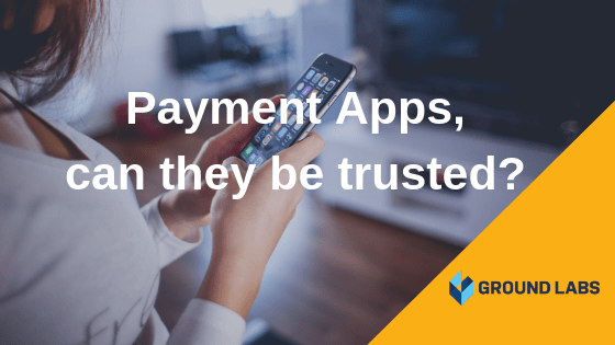 https://www.groundlabs.com/wp-content/uploads/2018/09/Payment-Apps-can-they-be-trusted_.png