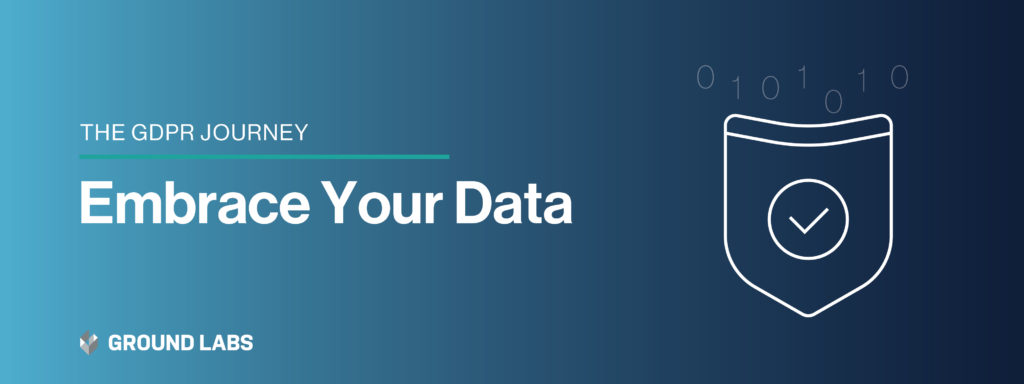 The GDPR Journey — Embrace Your Data — Ground Labs