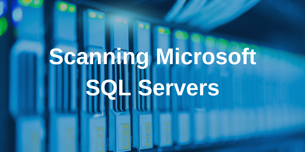 https://www.groundlabs.com/wp-content/uploads/2019/03/Scanning-Microsoft-SQL-Servers.png