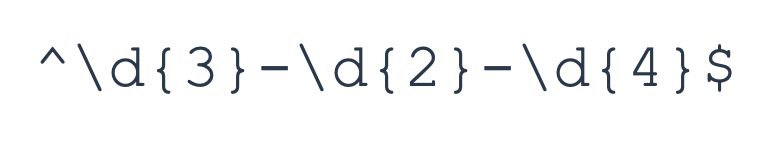 Regex search string for matching hyphen-separated Social Security Numbers (SSN) comprising numerical values. The string reads: ^\d{3}-\d{2}-\d{4}$